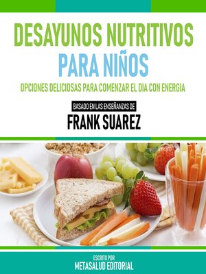 cover image of Desayunos Nutritivos Para Niños--Basado En Las Enseñanzas De Frank Suarez